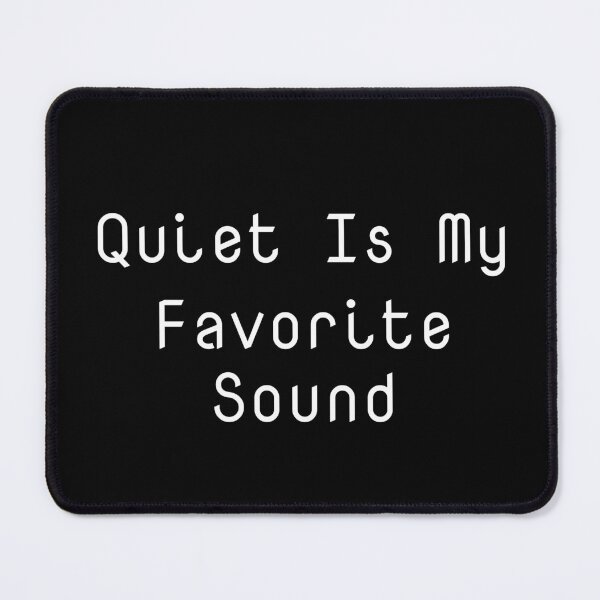 Item preview, Quiet Is My Favorite Sound designed and sold by Ninjacatoff.