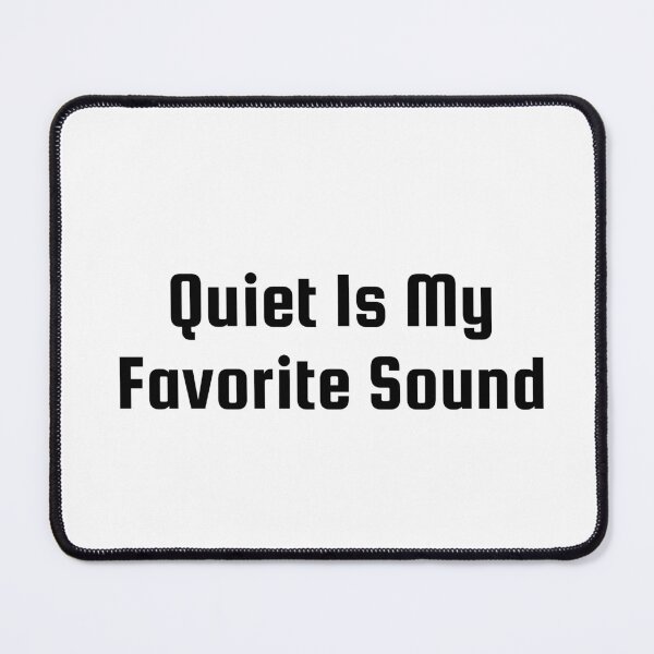 Item preview, Quiet Is My Favorite Sound designed and sold by Ninjacatoff.