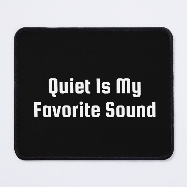 Item preview, Quiet Is My Favorite Sound designed and sold by Ninjacatoff.