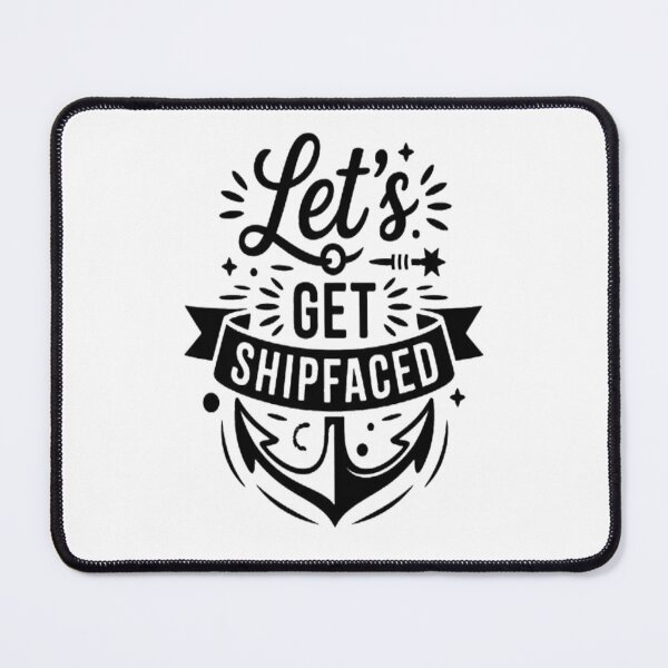 Item preview, Lets Get Shipfaced Anchors Aweigh designed and sold by LacostCarl.