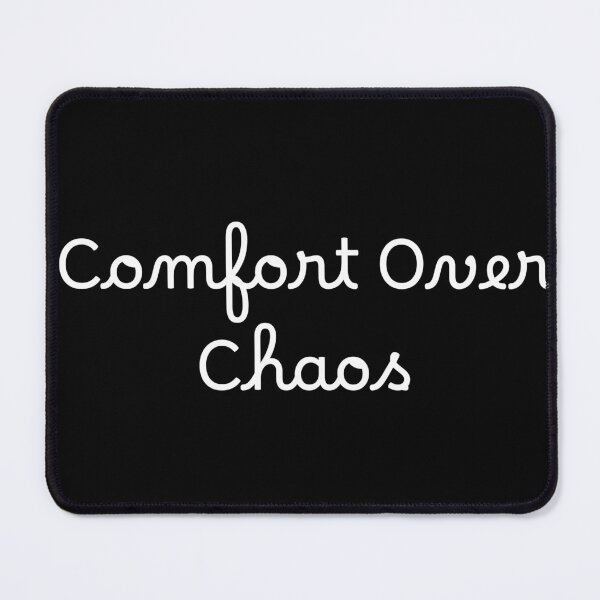 Item preview, Comfort Over Chaos designed and sold by Ninjacatoff.