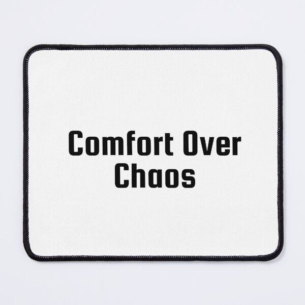 Item preview, Comfort Over Chaos designed and sold by Ninjacatoff.