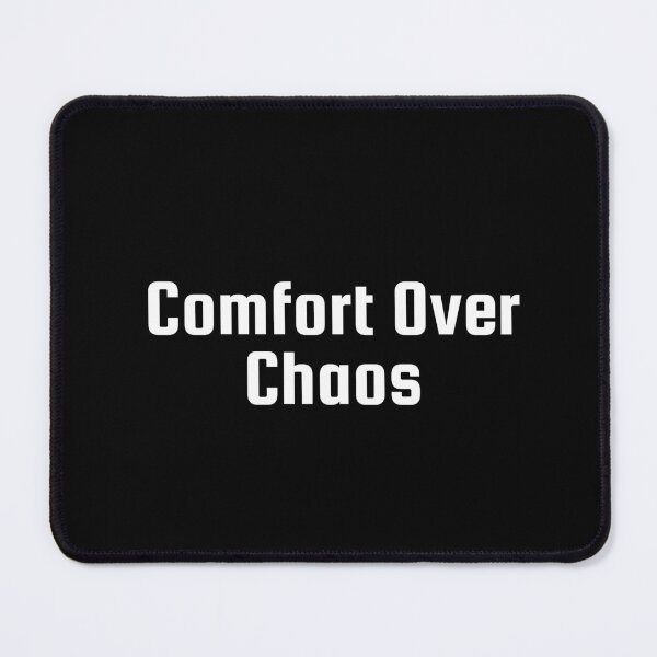 Item preview, Comfort Over Chaos designed and sold by Ninjacatoff.