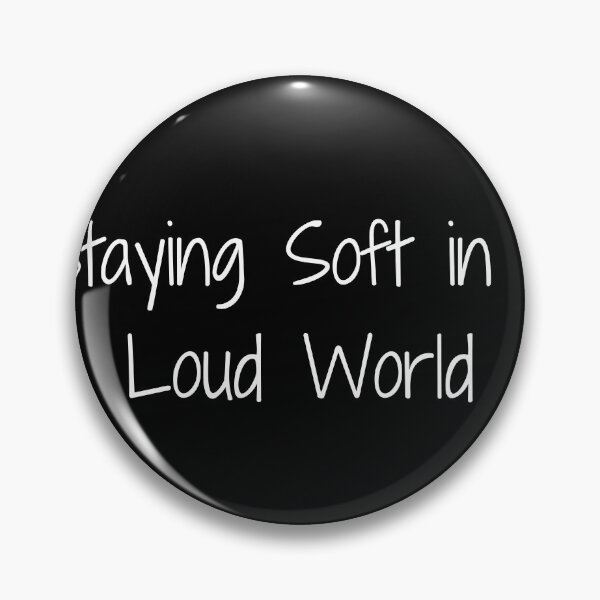 Item preview, Staying Soft in a Loud World designed and sold by Ninjacatoff.