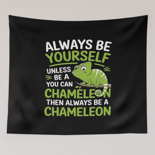 Item preview, Always be yourself unless you can a Chameleon  designed and sold by FadeOfThrone.