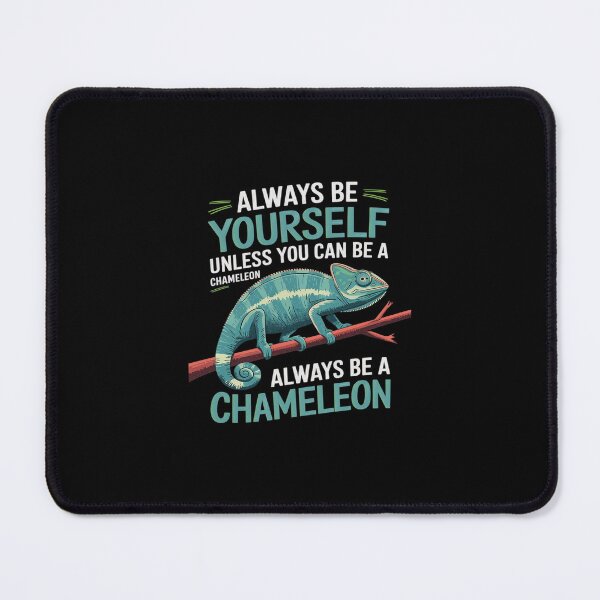 Item preview, always be yourself unless you can be a Chameleon  designed and sold by SyntaxClaw.