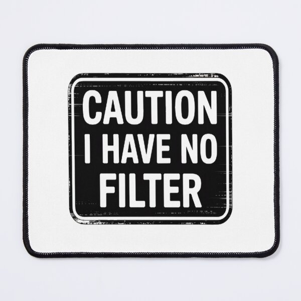 Item preview, Sarcastic Caution I Have No Filter Sarcasm Joke Humor designed and sold by LacostCarl.
