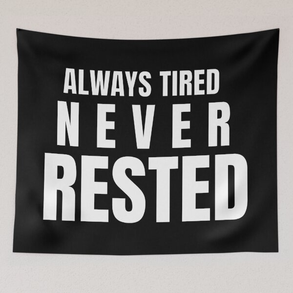 Item preview, Always Tired Never Rested – Relatable Exhausted Life Quote designed and sold by PixelPlush.