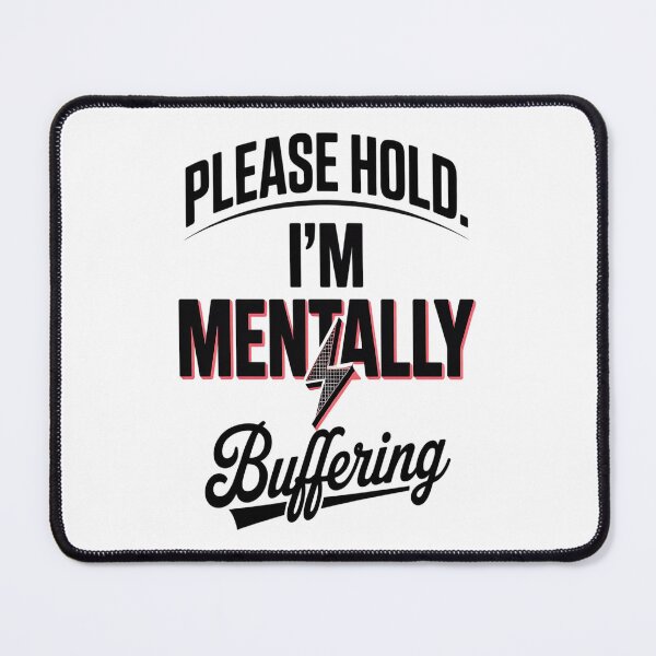 Item preview, Mental Buffering Please Hold Tech Saying designed and sold by SignaturalGen.