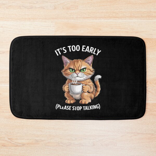 Item preview, It's Too Early Please Stop Talking Funny Cat & Coffee  designed and sold by RuthGAArt.