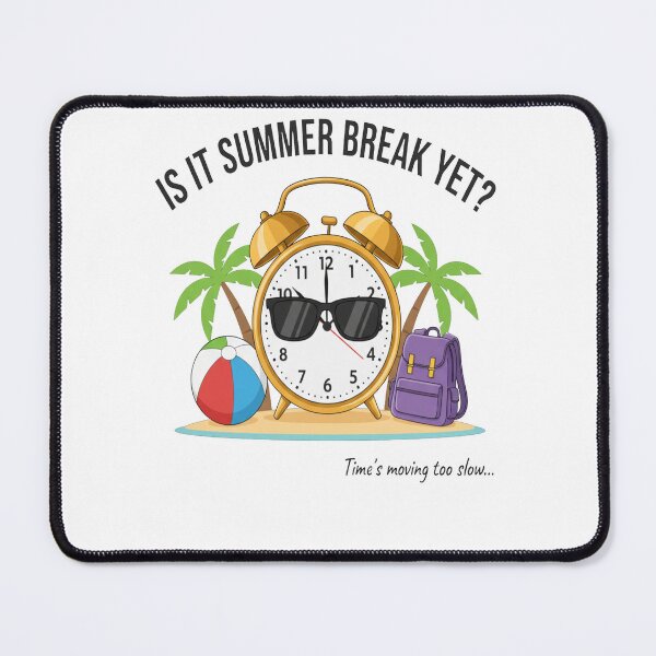 Item preview, Its Summer Break Yet Time's Moving Too Slow | Unique Its Art designed and sold by FreeArt2.