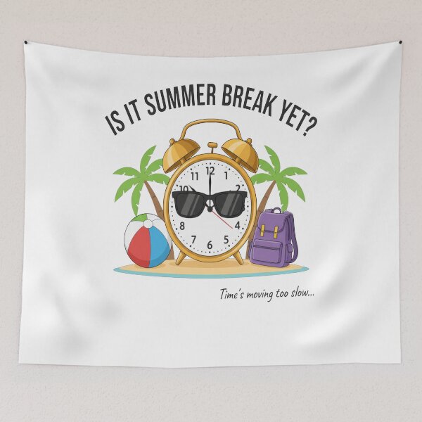 Item preview, Its Summer Break Yet Time's Moving Too Slow | Unique Its Art designed and sold by FreeArt2.