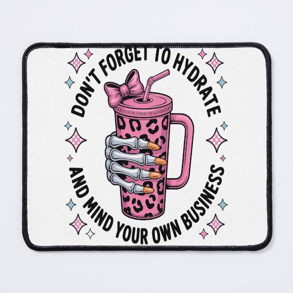 Item preview, Don't Forget To Hydrate And Mind Your Own Business designed and sold by StuffNestie.