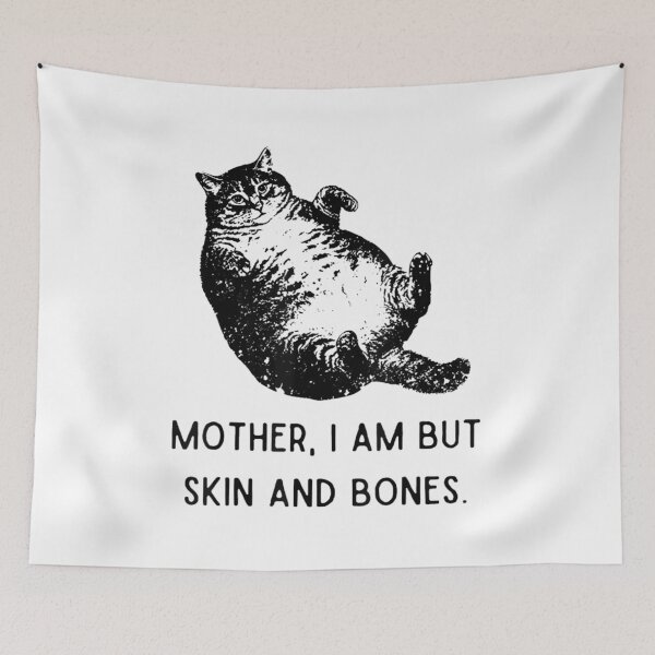 Item preview, Mother I Am But Skin And Bones Fat Cat Humor designed and sold by StuZabine.