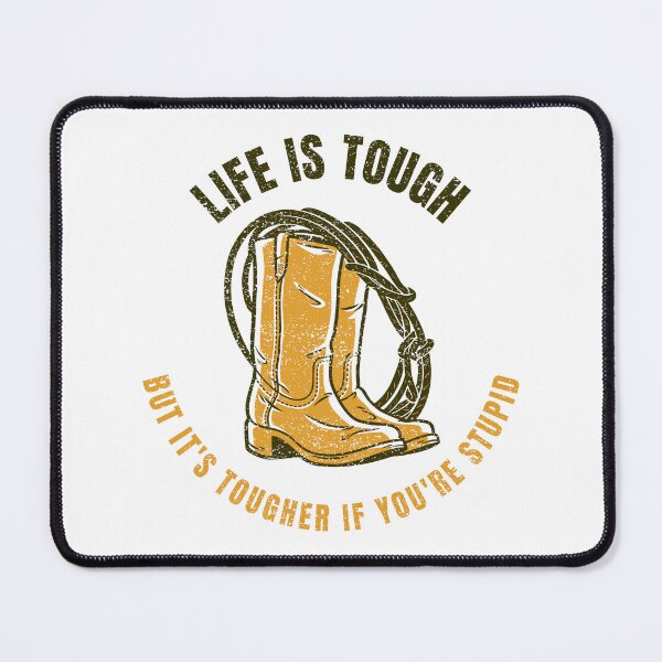 Item preview, Life Is Tough designed and sold by DBSBDesigns.