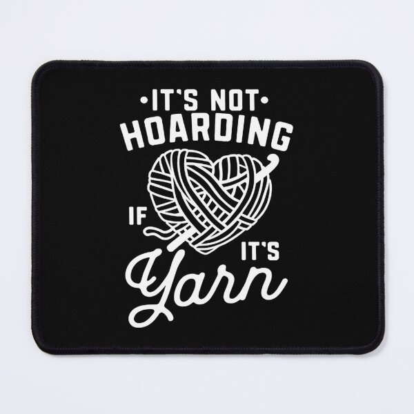 Item preview, It’s Not Hoarding If It’s Yarn designed and sold by stephenflashart.