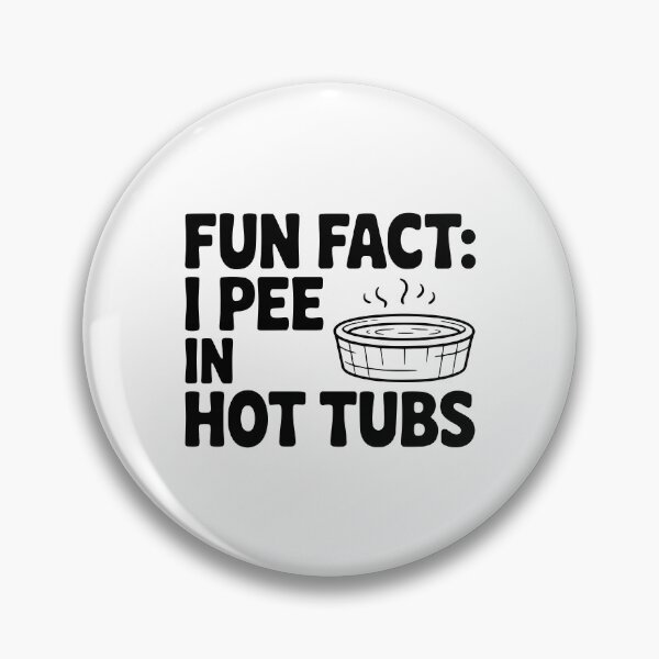 Item preview, Fun Fact: I Pee in Hot Tubs designed and sold by Frank Ring.