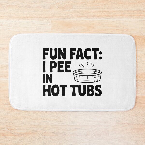 Item preview, Fun Fact: I Pee in Hot Tubs designed and sold by Frank Ring.