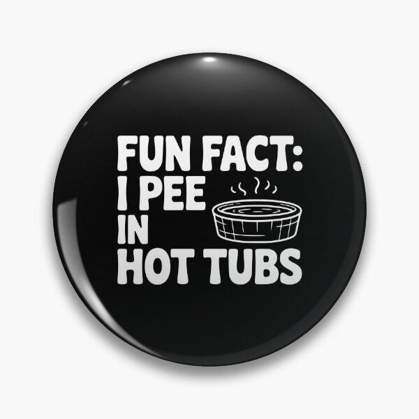 Item preview, Fun Fact: I Pee in Hot Tubs designed and sold by Frank Ring.