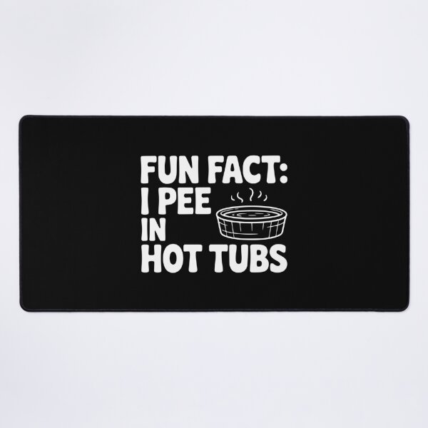 Item preview, Fun Fact: I Pee in Hot Tubs designed and sold by Frank Ring.