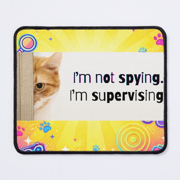 Item preview, I’m Not Spying, I’m Supervising! Funny Cat Supervisor Meme designed and sold by Matty69TeeS.