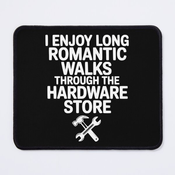 Item preview, I Enjoy Long Romantic Walks Through the Hardware Store designed and sold by Frank Ring.