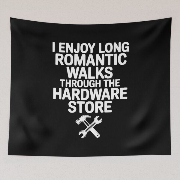 Item preview, I Enjoy Long Romantic Walks Through the Hardware Store designed and sold by Frank Ring.