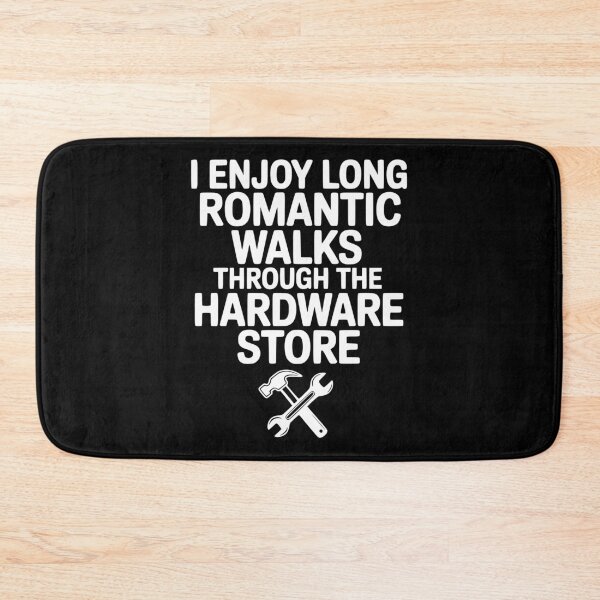 Item preview, I Enjoy Long Romantic Walks Through the Hardware Store designed and sold by Frank Ring.
