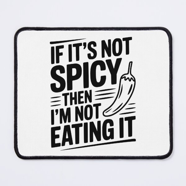 Item preview, If It's Not Spicy Then I'm Not Eating It designed and sold by Frank Ring.