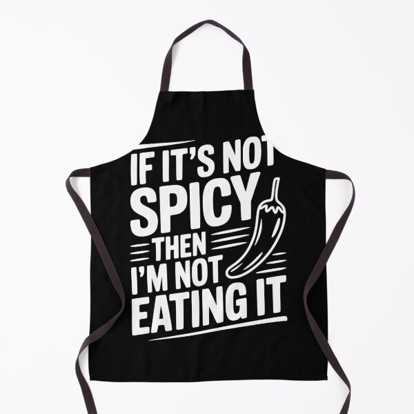 Item preview, If It's Not Spicy Then I'm Not Eating It designed and sold by Frank Ring.