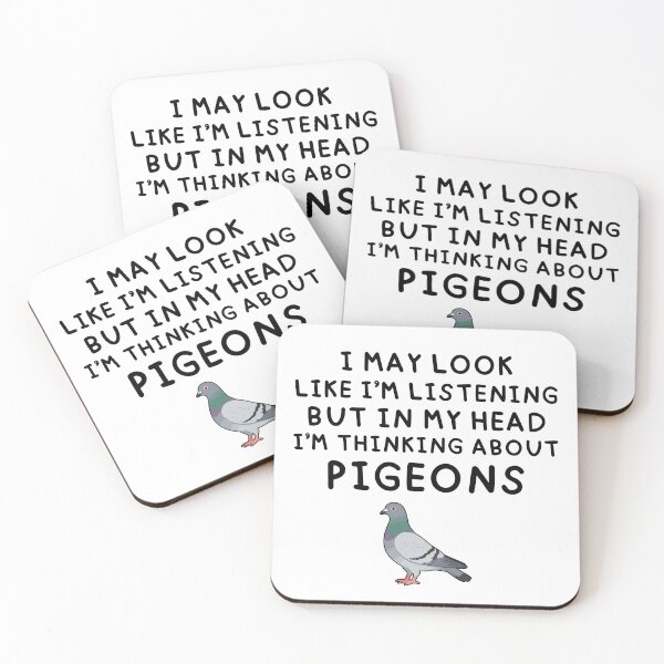 Item preview, I May Look Like I’m Listening But In My Head I’m Thinking About Pigeons designed and sold by stephenflashart.
