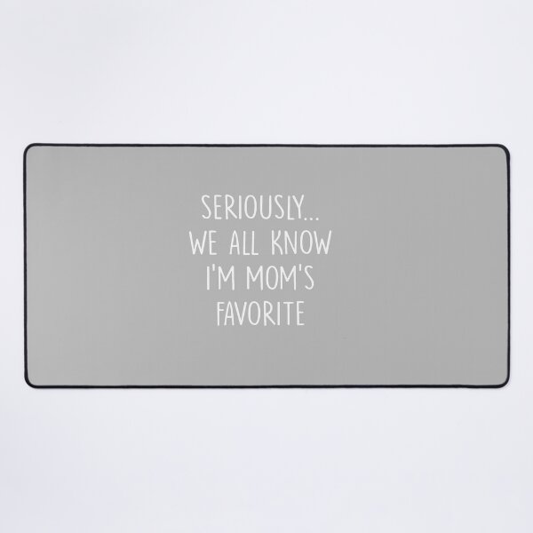 Item preview, I'm Mom's Favorite Child Funny Family mothers Favorite designed and sold by mjohnson9.