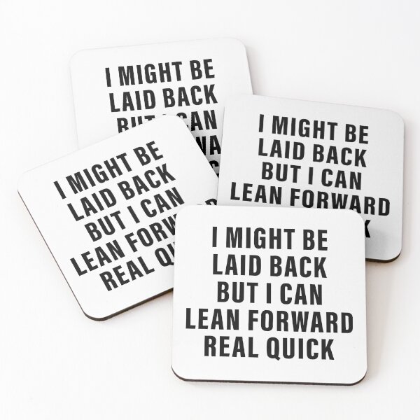Item preview, i might be laid back but i can lean forward real quick designed and sold by CloudyPress.