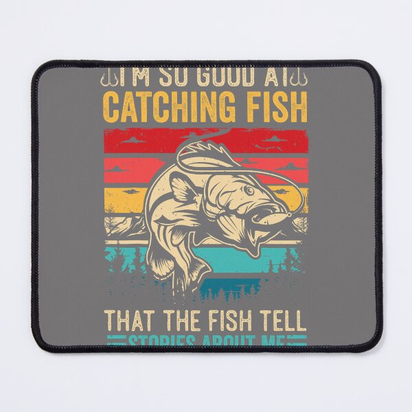 Item preview, I'm So Good at Catching Fish Tell Stories Men Kids Fishing designed and sold by KristineLi.