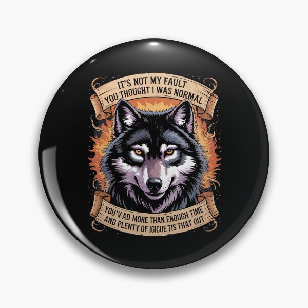 Item preview, Wolf It's Not My Fault You Thought I Was Normal You've Had  designed and sold by MarryIsMonth.
