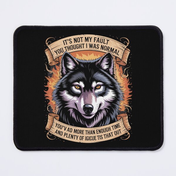 Item preview, Wolf It's Not My Fault You Thought I Was Normal You've Had designed and sold by MarryIsMonth.
