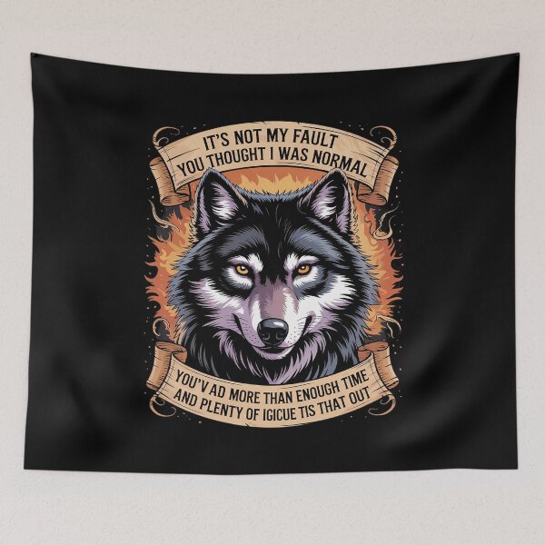 Item preview, Wolf It's Not My Fault You Thought I Was Normal You've Had  designed and sold by MarryIsMonth.