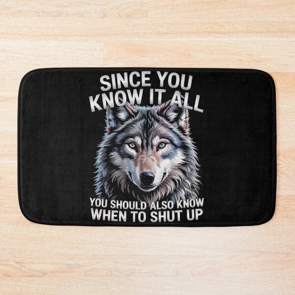 Item preview, Wolf Since You Know It All You Should Also Know  designed and sold by MarryIsMonth.