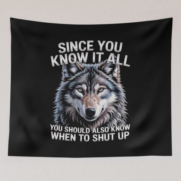 Item preview, Wolf Since You Know It All You Should Also Know  designed and sold by MarryIsMonth.
