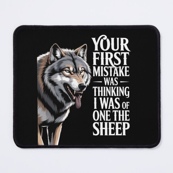Item preview, Wolf Your First Mistake Was Thinking I Was One Of The Sheep designed and sold by MarryIsMonth.