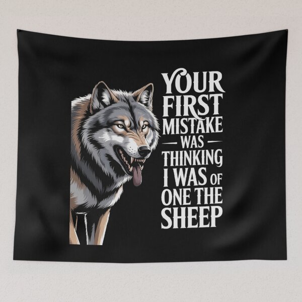 Item preview, Wolf Your First Mistake Was Thinking I Was One Of The Sheep  designed and sold by MarryIsMonth.