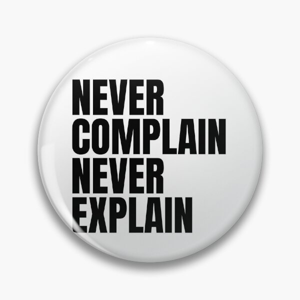 Item preview, Never complain never explain designed and sold by Dondonmart.