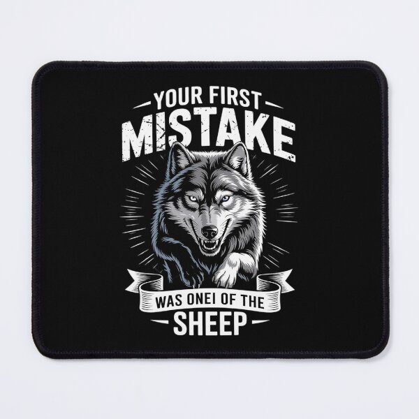 Item preview, Wolf Your First Mistake Was Thinking I Was One Of The Sheep 1 designed and sold by MarryIsMonth.