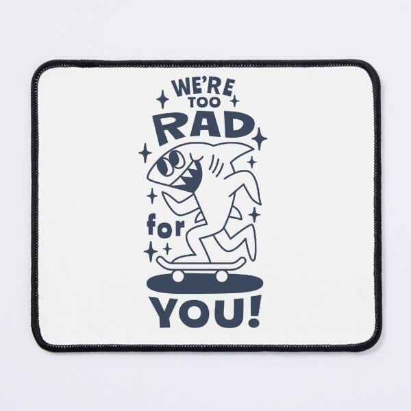 Item preview, We’re too rad for you. designed and sold by monkik.