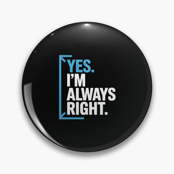 Item preview, Yes I'm Always Right, Math Puns for Teachers designed and sold by MarryIsMonth.