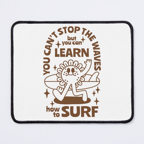 Item preview, You can't stop the waves but you can learn how to surf. designed and sold by monkik.
