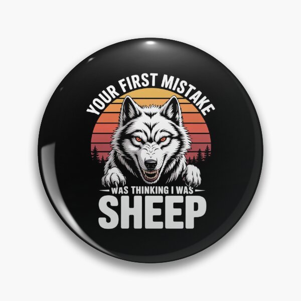 Item preview, Your First Mistake Was Thinking I Was One of the Sheep Wolf  designed and sold by MarryIsMonth.