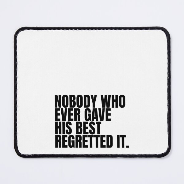 Item preview, Nobody who ever gave his best regretted it designed and sold by Dondonmart.