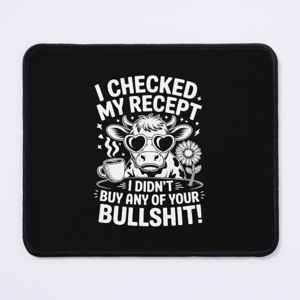 Item preview, I Checked My Receipt I Didn't Buy Any Of Your Bullshit designed and sold by CombatTask.