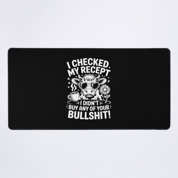 Item preview, I Checked My Receipt I Didn't Buy Any Of Your Bullshit  designed and sold by CombatTask.